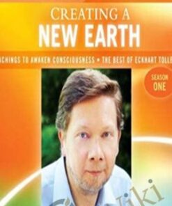 Creating a New Earth - Eckhart Tolle