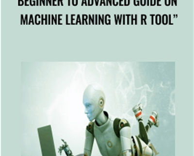 Beginner to Advanced Guide on Machine Learning with R Tool" - Elementary Learners