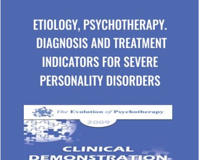 Etiology, Psychotherapy. Diagnosis and Treatment Indicators for Severe Personality Disorders - Otto Kernberg