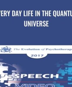 Every Day Life in the Quantum Universe - Jean Houston