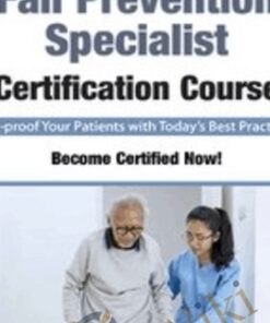 Fall Prevention Specialist Certification Course - Hillary Price, DPT, ATP, Michel (Shelly) Denes & Trent Brown