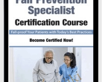 Fall Prevention Specialist Certification Course - Hillary Price, DPT, ATP, Michel (Shelly) Denes & Trent Brown