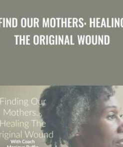 Find Our Mothers: Healing The Original Wound - Monique Ruffin