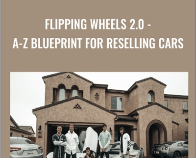 Flipping Wheels 2.0 - A-Z Blueprint For Reselling Cars - Ricky & Team