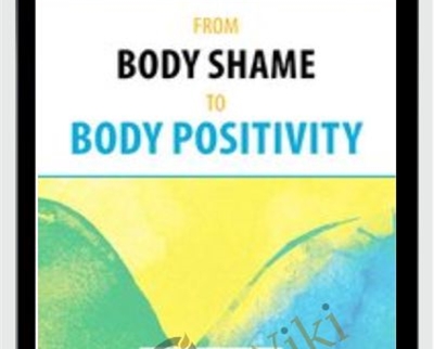 From Body Shame to Body Positivity - Judith Matz