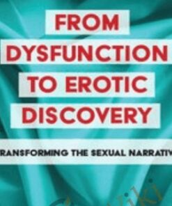 From Dysfunction to Erotic Discovery: Transforming the Sexual Narrative - Suzanne Iasenza
