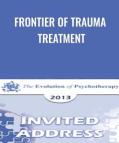 Frontier of Trauma Treatment - Bessel van der Kolk