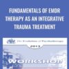 Fundamentals of EMDR Therapy As An Integrative Trauma Treatment - Francine Shapiro