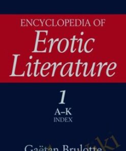 Encyclopedia of Erotic Literature, 1st Edition - Gaëtan Brulotte & John Phillips