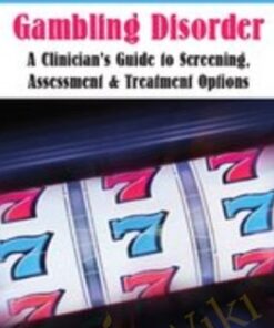 Gambling Disorder: A Clinician's Guide to Screening, Assessment, & Treatment Options - Kathleen Zamperini