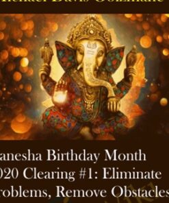 Ganesha Birthday Month 2020 Clearing #1: Eliminate Problems, Remove Obstacles, Get Rid of Difficulties, Lay the Foundation for Success and Victory in Life