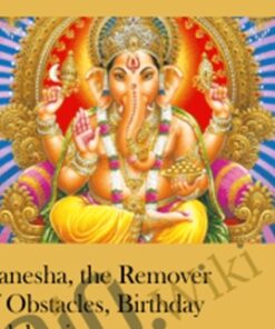 Ganesha, the Remover of Obstacles, Birthday Celebration