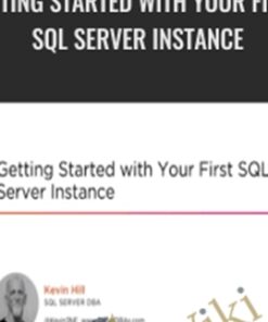 Getting Started with Your First SQL Server Instance - Kevin Hill