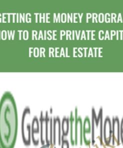 Getting the Money Program: How to Raise Private Capital for Real Estate - Getting The Money