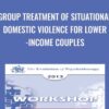 Group Treatment of Situational Domestic Violence for Lower-Income Couples - John Gottman & Julie Gottman