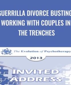 Guerrilla Divorce Busting: Working with Couples in the Trenches - Michele Weiner-Davis