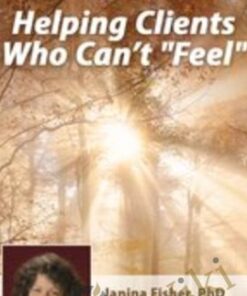 Helping Clients Who Can’t "Feel" - Janina Fisher