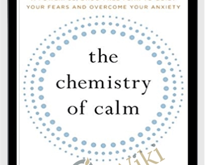 The Chemistry of Calm: A Powerful, Drug-Free Plan to Quiet Your Fears and Overcome Your Anxiety - Henry Emmons