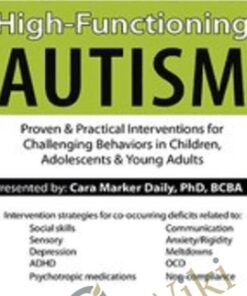 High-Functioning Autism: Proven & Practical Interventions for Challenging Behaviors in Children, Adolescents & Young Adults - Cara Marker Daily