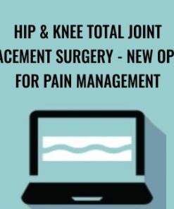 Hip & Knee Total Joint Replacement Surgery - New Options for Pain Management - Terry Rzepkowski
