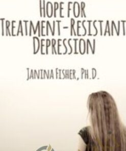 Hope for Treatment-Resistant Depression - Janina Fisher