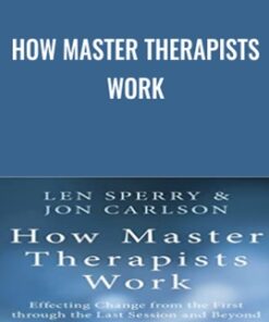 How Master Therapists Work - Len Sperry & Jon Carlson
