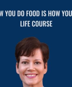 How You do Food is How You do Life Course - Catherine L. Taylor