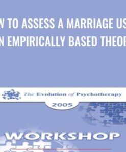 How to Assess a Marriage Using an Empirically Based Theory - John Gottman & Julie Gottman