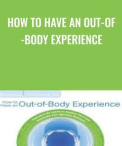 How to Have an Out-of-Body Experience - William Buhlman