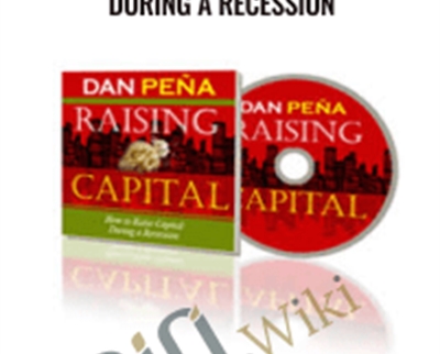 How to Raise Capital During a Recession – Daniel Pena