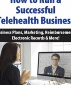 How to Run a Successful Telehealth Business: Business Plans, Marketing, Reimbursement, Electronic Records & More! - Melissa Westendorf