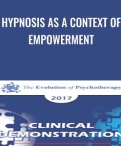 Hypnosis as a Context of Empowerment - Michael Yapko