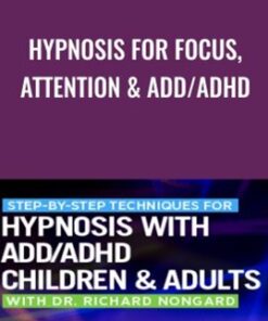 Hypnosis for Focus, Attention & ADD/ADHD - Dr. Richard Nongard