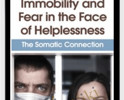 Immobility and Fear in the Face of Helplessness: The Somatic Connection - Peter Levine