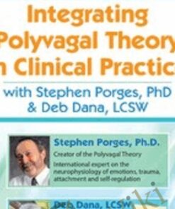 Integrating Polyvagal Theory in Clinical Practice with Stephen Porges, PhD & Deb Dana, LCSW