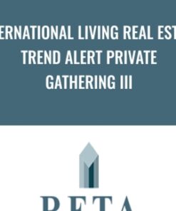 International Living Real Estate Trend Alert Private Gathering III