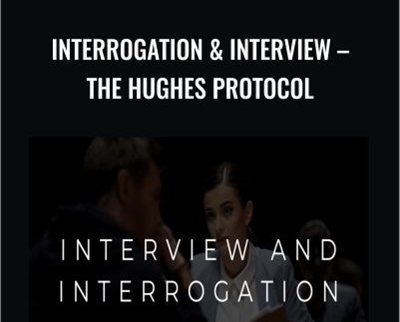 Interrogation & Interview – The Hughes Protocol