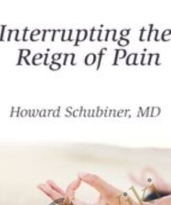 Interrupting the Reign of Pain - Howard Schubiner