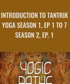 Introduction to Tantrik Yoga Season 1, Ep 1 to 7 & Season 2, Ep. 1 - Gaia