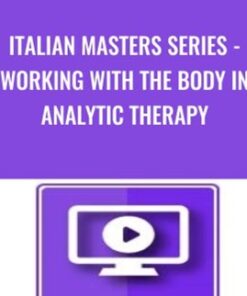 Italian Masters Series - Working with the Body in Analytic Therapy - Alexander Lowen