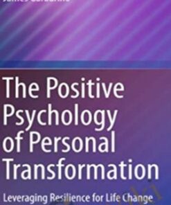 The Positive Psychology of Personal Transformation - James Garbarino