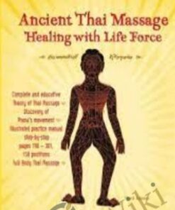 Ancient Thai Massage - Healing with Life Force 3ed (2012) - Jan Chaithavuthi & Kanchanoo Muangsiri