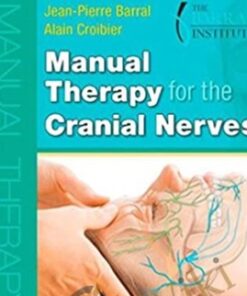 Manual Therapy for the Cranial Nerves (2008) - Jean-Pierre Barral and Alain Croibier