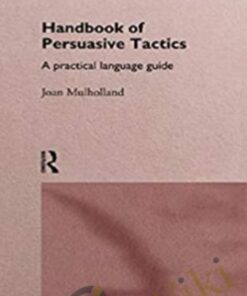Handbook of Persuasive Tactics - Joan Mulholland