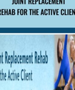 Joint Replacement Rehab for the Active Client - John W. O'Halloran, Trent Brown & Jason Handschumacher
