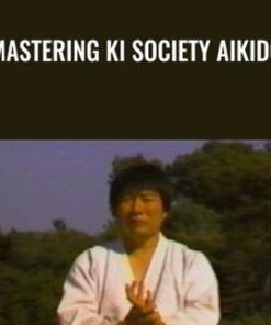 Mastering Ki Society Aikido - Ken Ota