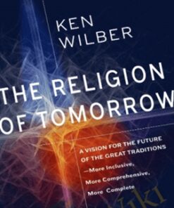 The Religion of Tomorrow - Ken Wilber
