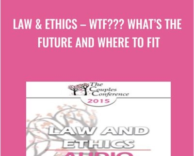 Law & Ethics – WTF??? What’s the Future and Where to Fit - Steven Frankel