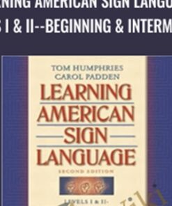 Learning American Sign Language: Levels I & II--Beginning & Intermediate - Tom Humphries & Carol Padden