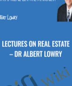 Lectures on Real Estate – Dr Albert Lowry